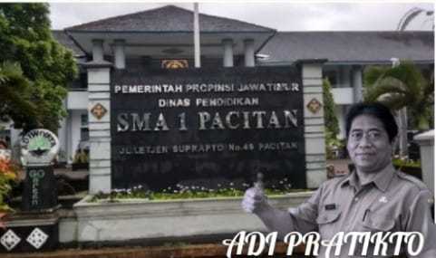 PRESTASI GEMILANG DI SMAN 1 PACITAN JAWA TIMUR TIDAK LEPAS DARI SOSOK PEMIMPIN YANG TEGAS DAN BERMARTABAT