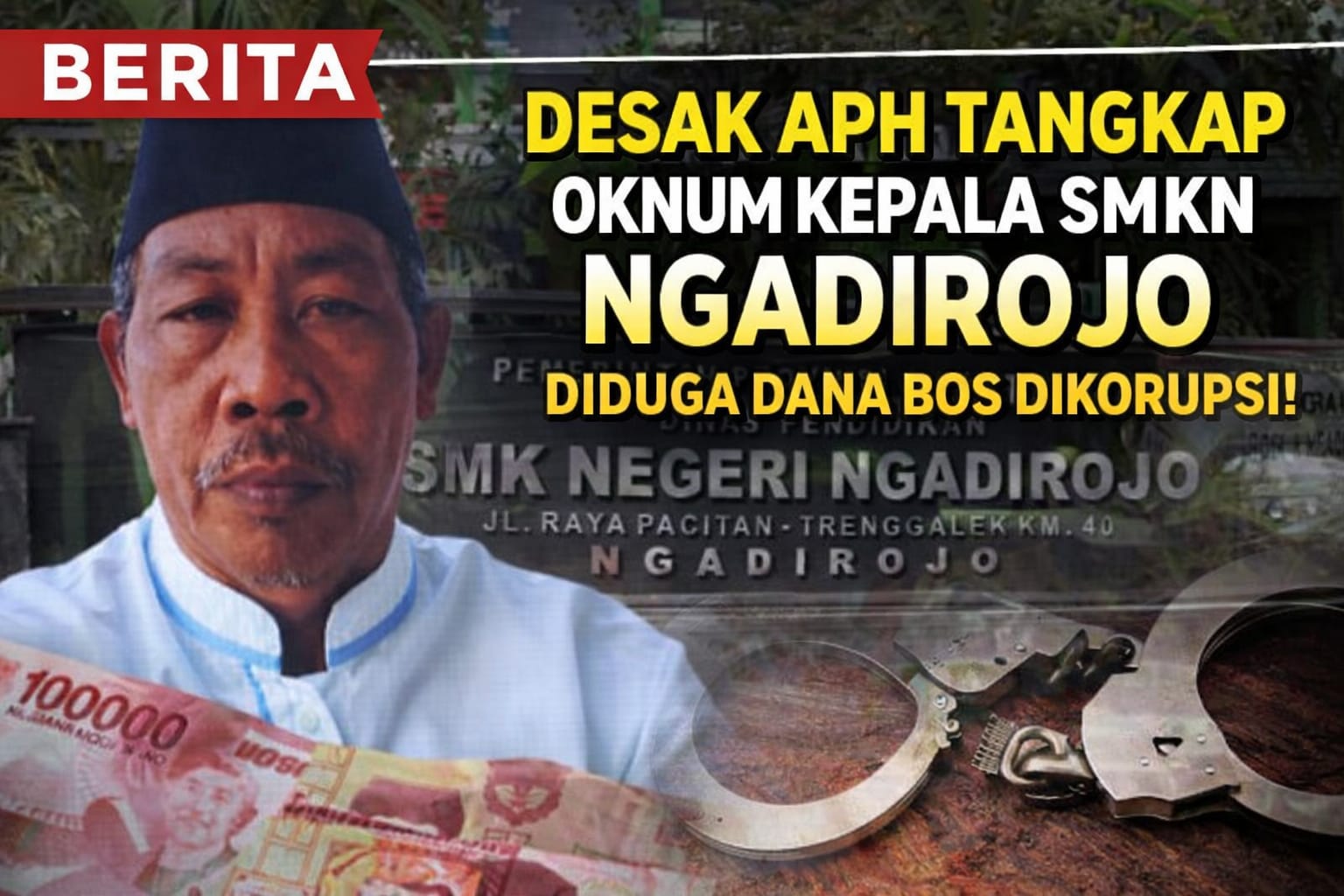 DESAK APH TANGKAP OKNUM KEPALA SMKN NGADIROJO, DIDUGA KUAT ANGGARAN DANA BOS DIKORUPSI
